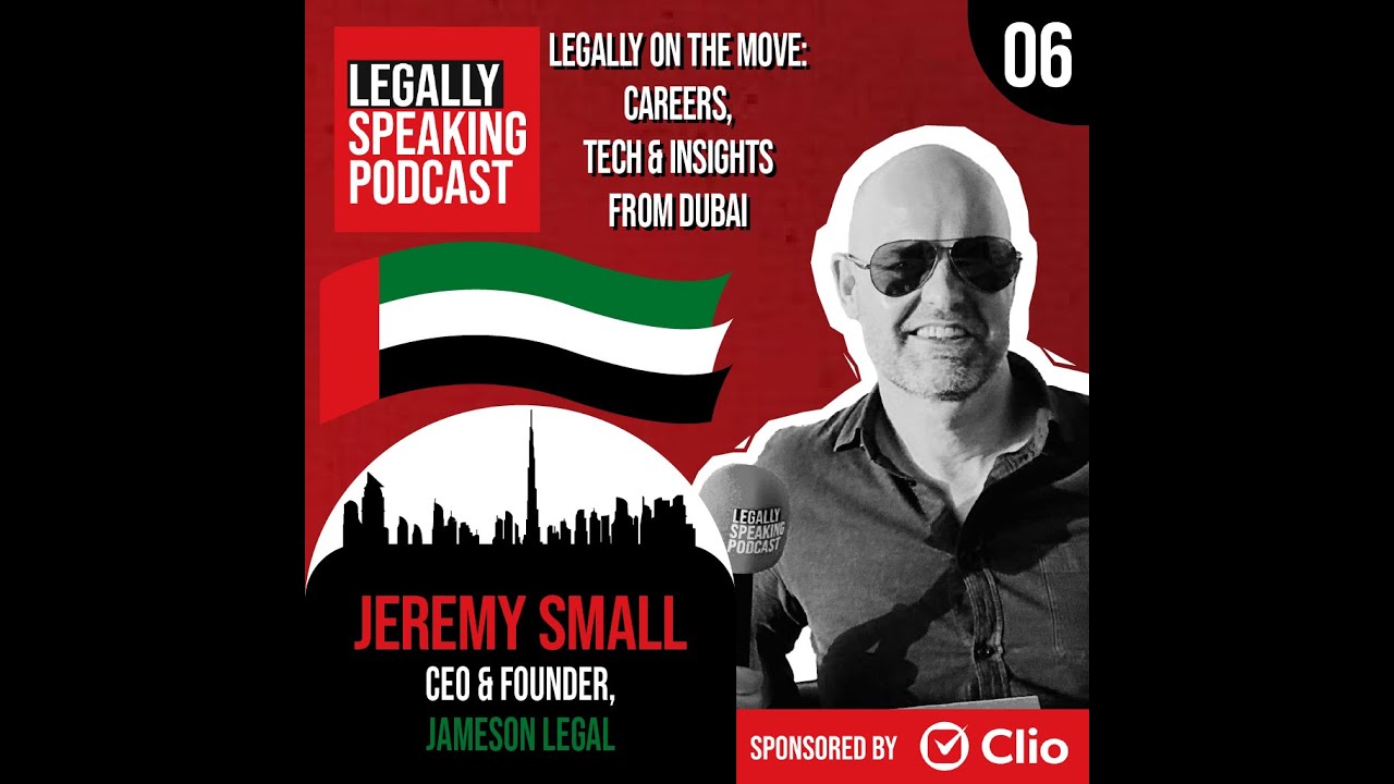 Legally On the Move: Careers, Tech & Insights from Dubai - Jeremy Small - E06