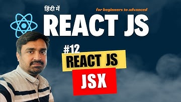 #12- React JS - JSX (JavaScript XML)