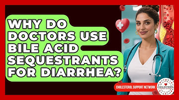 Why Do Doctors Use Bile Acid Sequestrants For Diarrhea? - Cholesterol Support Network