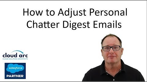 Hoe u persoonlijke Chatter Digest-e-mails in Salesforce.com in 2026 kunt aanpassen