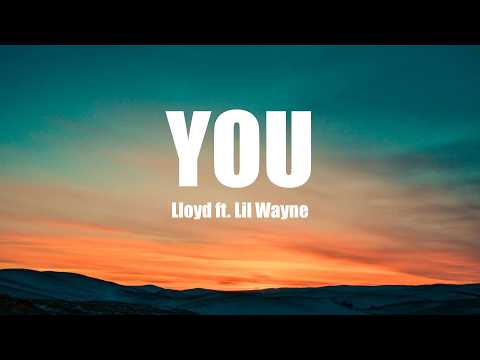 Lloyd - You ft  Lil Wayne (Lyrics)