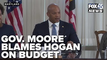 Governor Moore places blame on Hogan for current budget challenges
