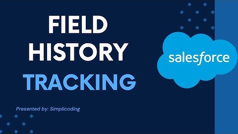 Salesforce Field History Tracking | How to setup field history tracking in Salesforce