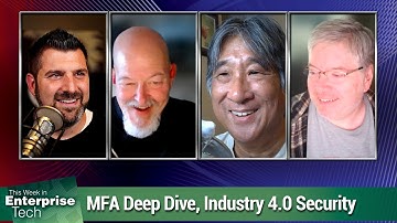 MFA Is the Way - Broadcom acquiring VMware, Industry 4.0 security, MFA deep dive