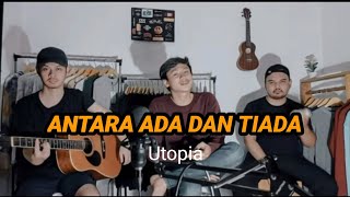 Utopia - Antara Ada Dan Tiada (Cover Live Session)