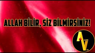 Allah bilir, siz bilmirsiniz!