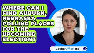 Where Can I Find Auburn, Nebraska Polling Places For The Upcoming Election? - CountyOffice.org
