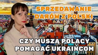 CZY MUSZĄ POLACY POMAGAĆ UKRAIŃCOM? / SPRZEDAWANIE DARÓW Z POLSKI