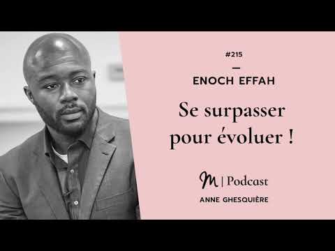 #215 Enoch Effah : Se surpasser pour évoluer !