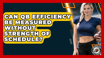 Can QB Efficiency Be Measured Without Strength Of Schedule? - Gridiron Data Digest