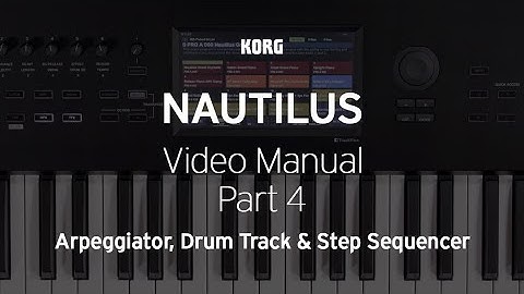 The NAUTILUS: Video Manual Part 4 - Arpeggiator, Drum Track & Step Sequencer