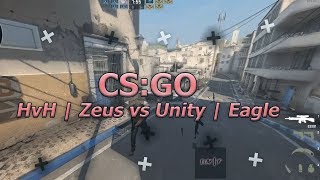 HvH | Zeus vs Unity | Eagle