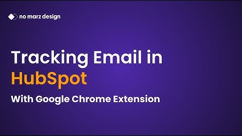 Tracking Email in HubSpot with Google Chrome Extension