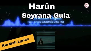 Harûn ~ Seyrana Gula [ Gotinên Stranê // Lyrics ] Resimi