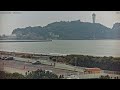 湘南 鵠沼〜新江ノ島水族館前　ライブ配信