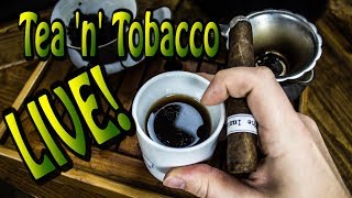 Tea 'n' Tobacco LIVE! - Cigars, Pipes and Tea - 5/5/2019