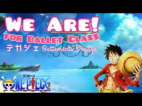 ウィーアー! ワンピース バレエ デガジェ 〜 ONE PIECE We Are for Battements Dégagé