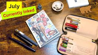July Currently Inked | Leonardo, TWSBI, Kaweco, Pilot, Jinhao...