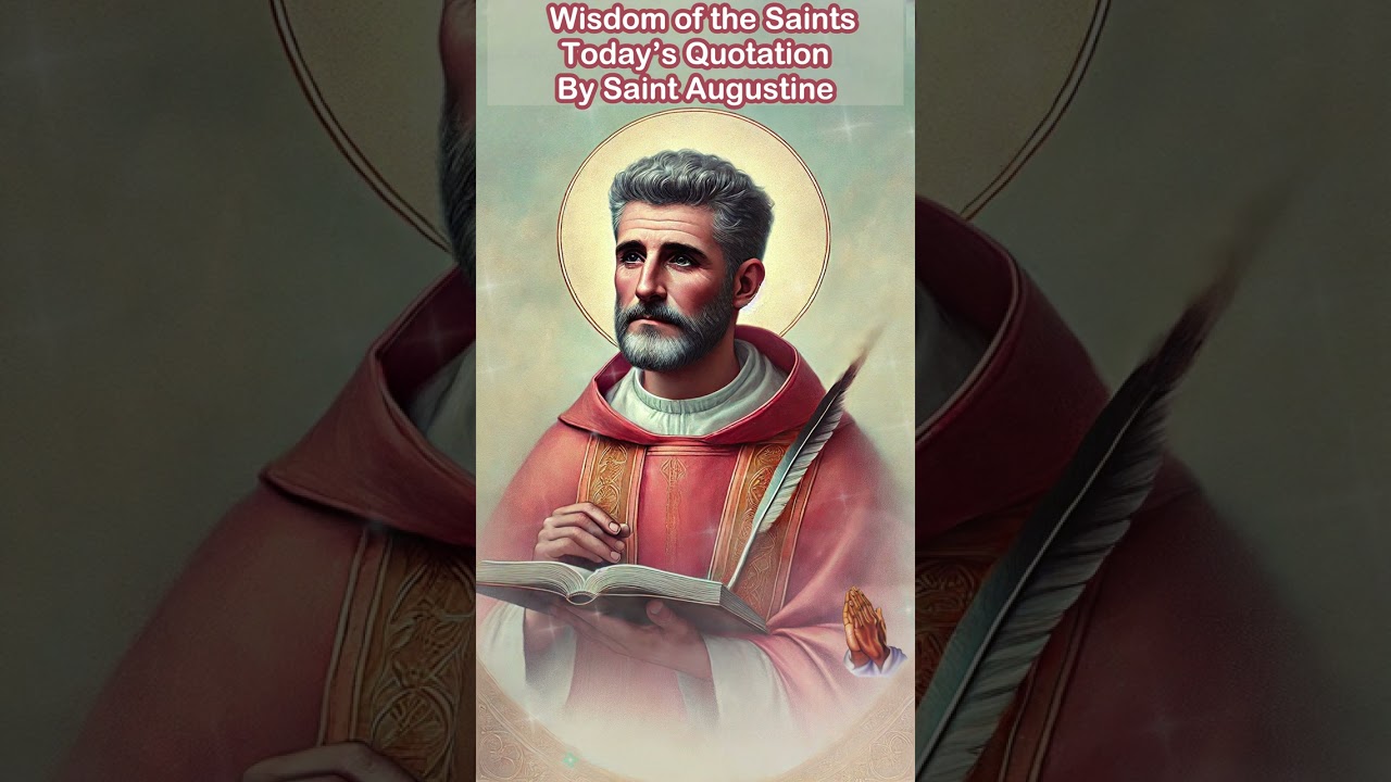 Wisdom of the Saints -  Today’s Quotation by Saint Augustine