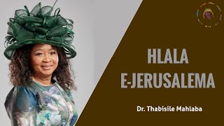 HLALA E JERUSALEMA | Dr. Thabisile Mahlaba