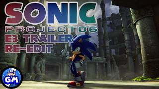 Sonic: Project '06 | E3 Trailer Re Edit