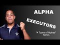 Alphas Executors | 4 Types of Alpha Series | Part 4 | Michael Laidler