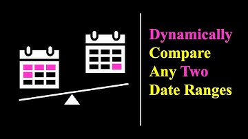 PowerBi: Dynamically Compare Any 2 Date Ranges