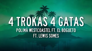 Polimá Westcoast, El Bogueto & Lewis Somes - 4 Trokas 4 Gatas (Letra/Lyrics)