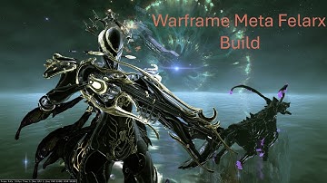 Warframe: 2025 META Felarx Build