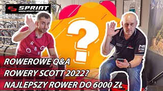 ROWEROWE Q&A | Rowery Scott 2022? Najlepszy rower do 6000 zł