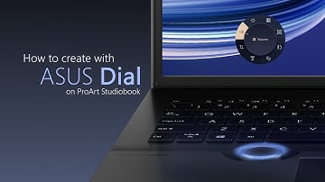 How to create with ASUS Dial on ProArt Studiobook
