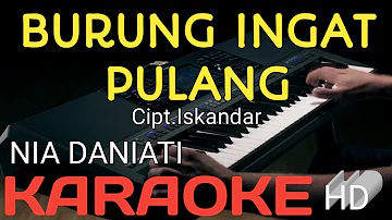 BURUNG INGAT PULANG  - NIA DANIATI (KARAOKE)