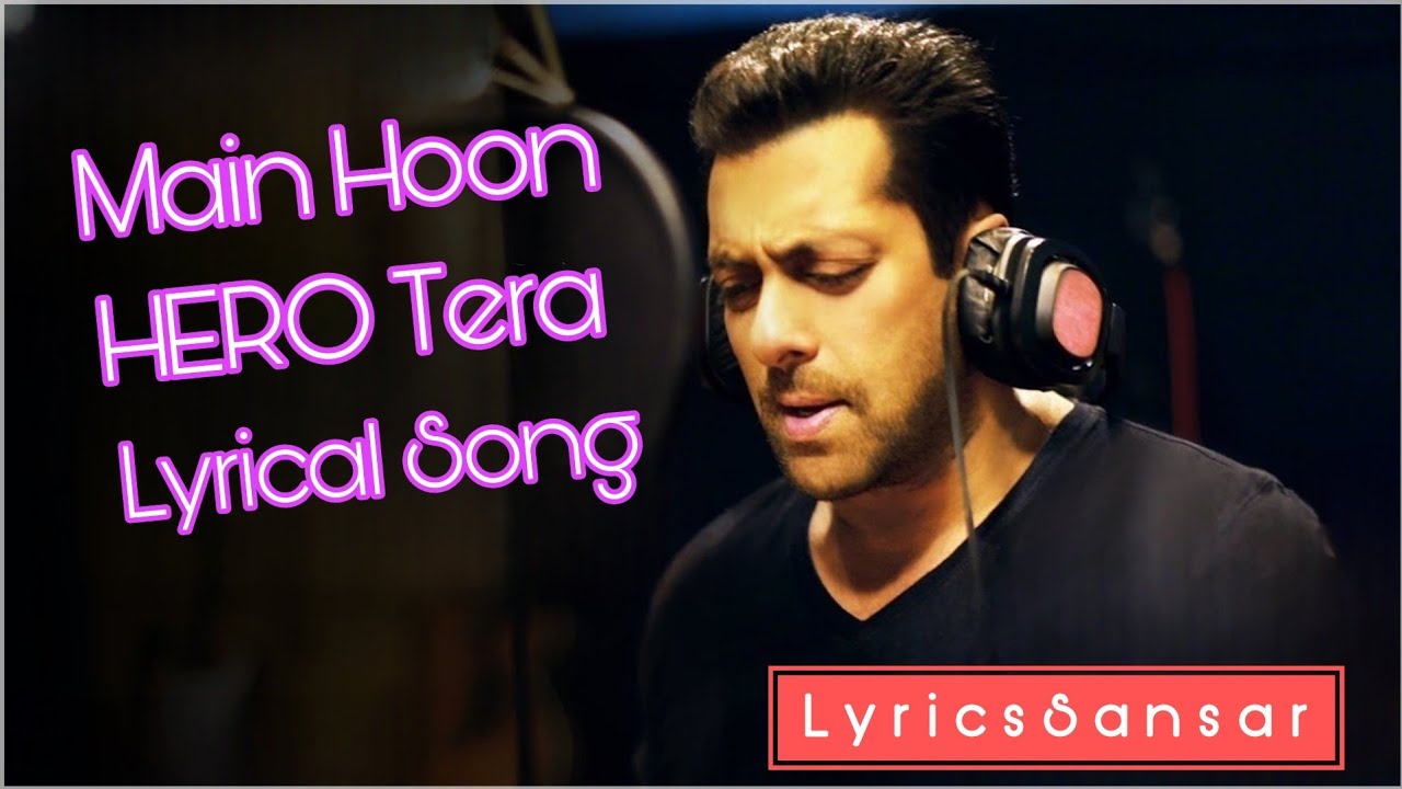 Main Hoon Hero Tera Song With Lyrics   Salman Khan  HERO  2015