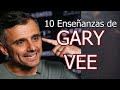 🧢 10 Enseñanzas de GARY VEE ✅