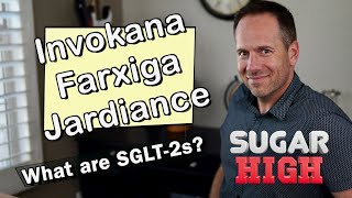 Invokana, Farxiga, Jardiance, & Steglatro.  What are SGLT2 inhibitors?