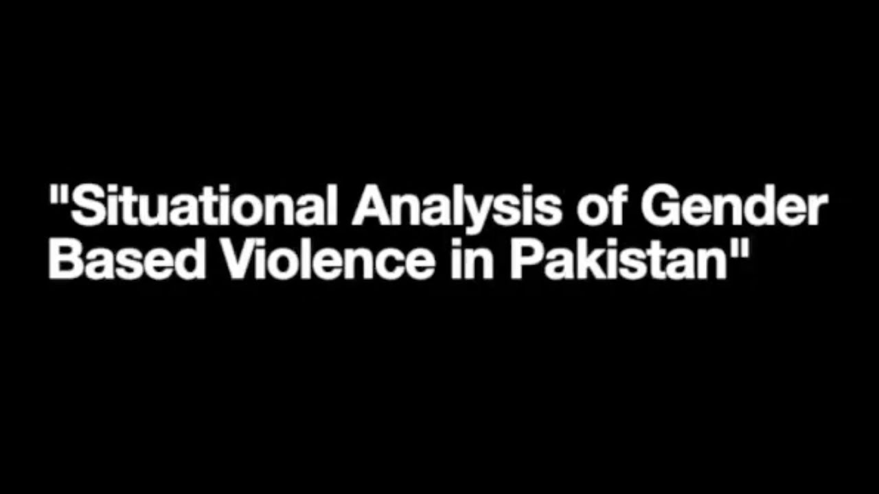 Transforming Masculinities: Situational Analysis of Gender Based Violence in Pakistan