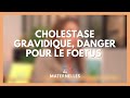 Cholestase gravidique, danger pour le foetus - La Maison des maternelles #LMDM