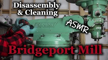 Bridgeport Milling Machine Disassembly and Cleaning ASMR
