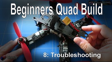 (8/9) Quadcopter Building for Beginners - Troubleshooting a problem build