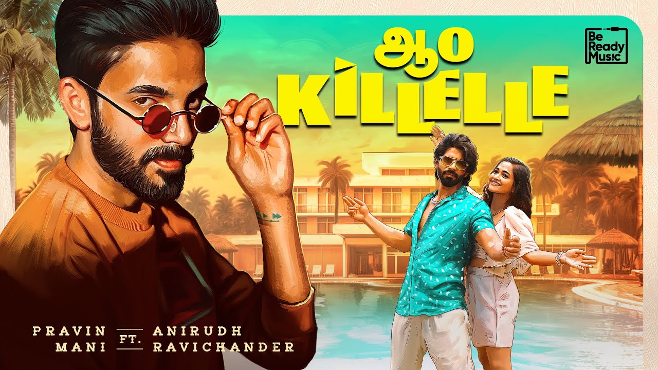 Aao Killelle Music Video  Anirudh Ravichander x Pravin Mani  Balaji Murugadoss  Kaavya Arivumani