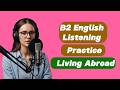 B2 English Listening Practice Living Abroad 