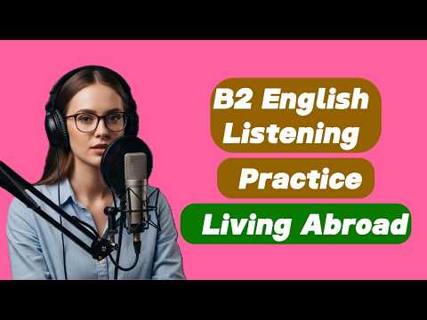 B2 English Listening Practice - Living Abroad.