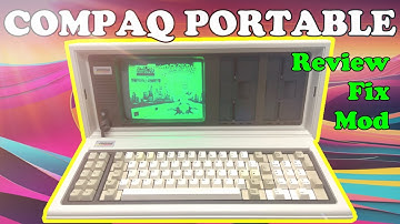 1983 Compaq Portable Personal Computer Review, Fix and Modern Mods