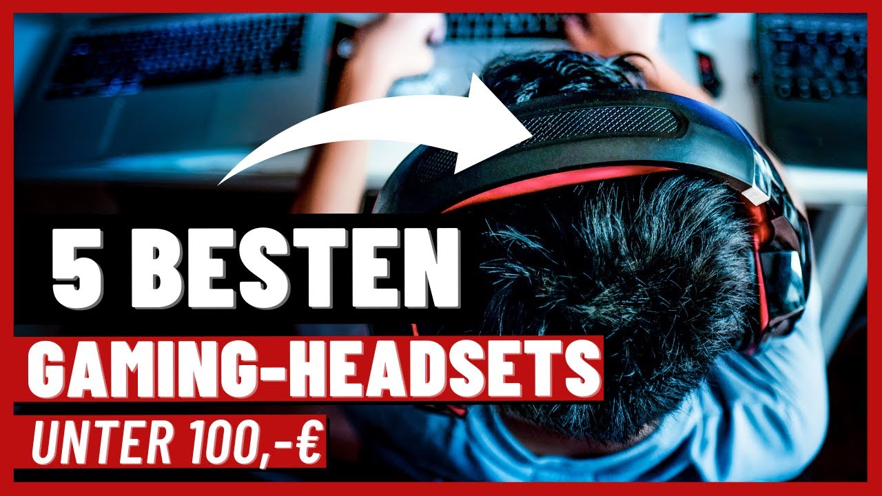 Gaming Headset Vergleich Die BESTEN Gaming Headsets unter 100 Euro