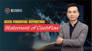 ACCA Financial Reporting BISC - Hướng dẫn chữa bài Báo cáo lưu chuyển tiền tệ -Statement of CashFlow