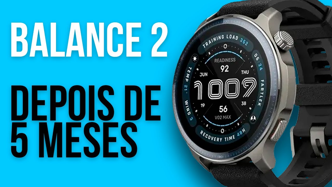 AMAZFIT BALANCE 2 - DEPOIS DE 5 MESES - Valeu a pena?