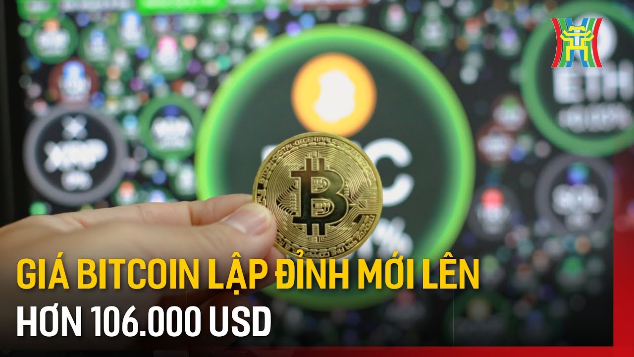 Giá Bitcoin lập đỉnh mới lên hơn 106.000 USD | Tin tức