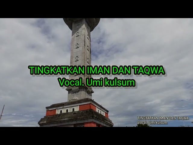 Qasidah terbaru 2023 TINGKATKAN IMAN DAN TAQWA - UMI KULSUM - class=