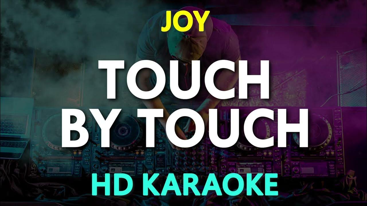 Touch by Touch (Karaoke) Joy YouTube