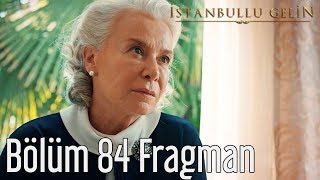 İstanbullu Gelin 84. Bölüm Fragman